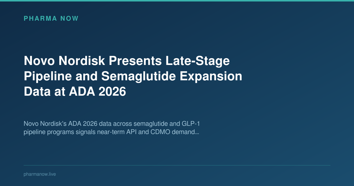 Novo Nordisk Semaglutide Pipeline Data at ADA 2026 | Pharma Now Novo Nordisk Semaglutide Pipeline Data at ADA 2026 | Pharma Now