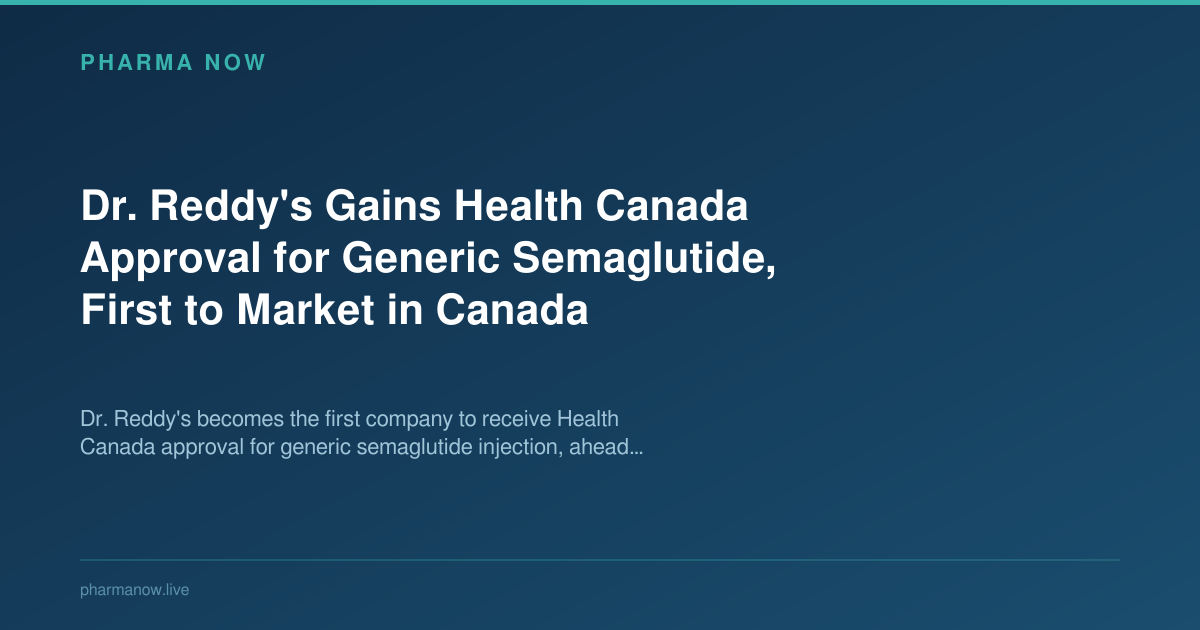 health canada semaglutide Dr. Reddy's Gains Health Canada Generic Semaglutide Approval