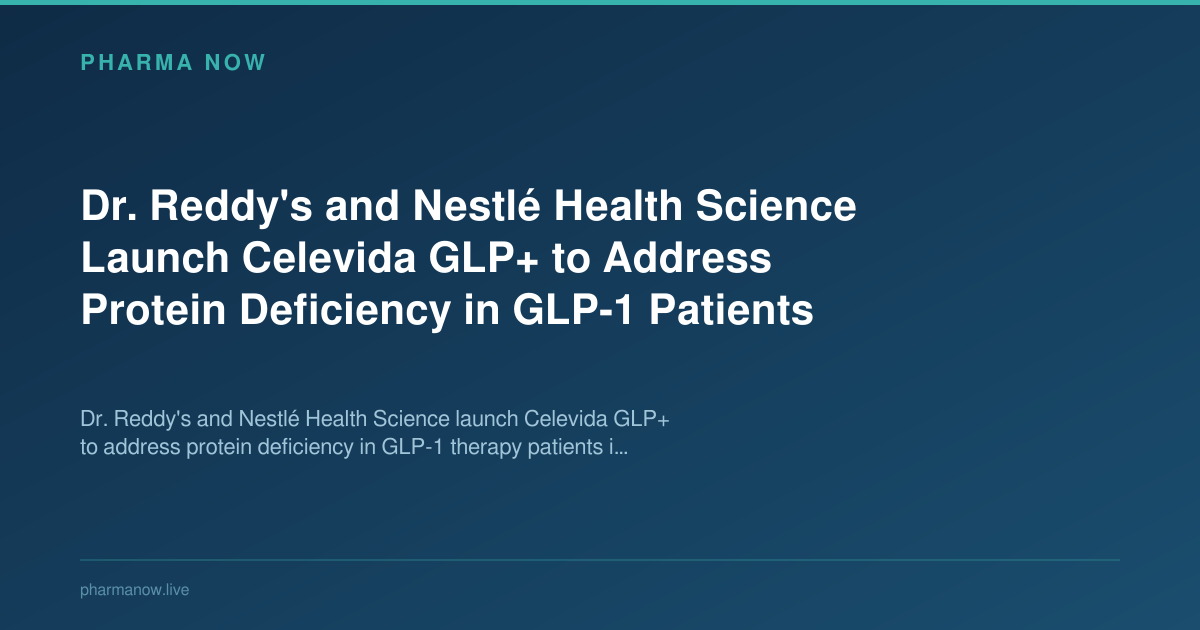 Dr. Reddy's & Nestl Launch Celevida GLP+ for GLP-1 Patients | Pharma Now Dr. Reddy's & Nestl Launch Celevida GLP+ for GLP-1 Patients | Pharma Now