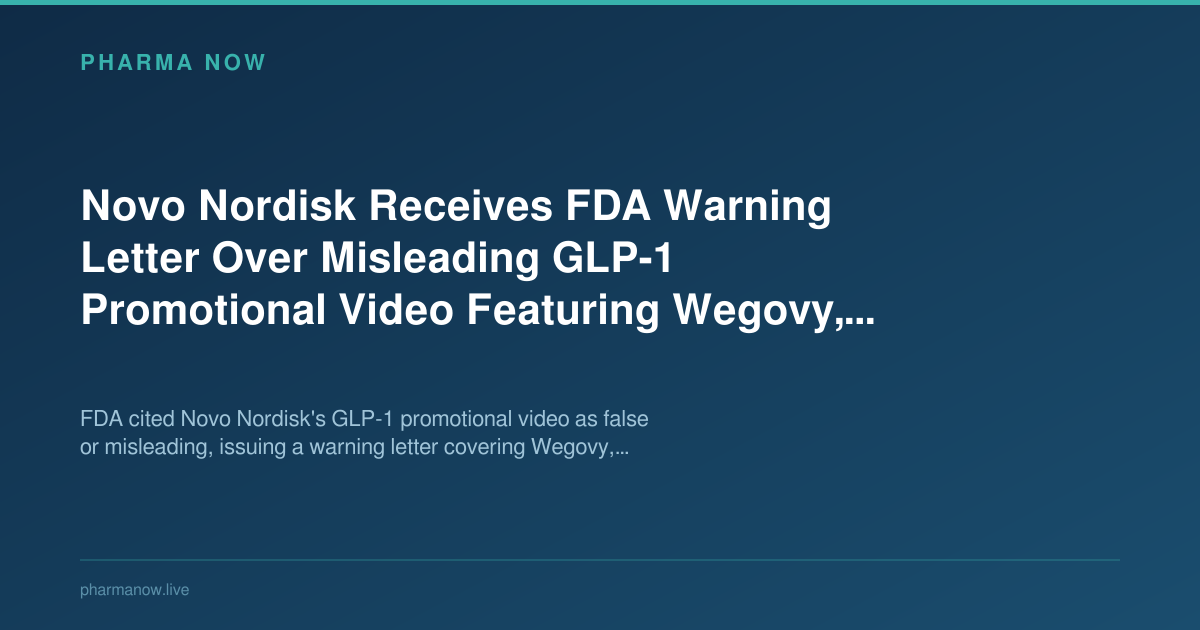 fda glp-1 warning letters september 2025 news Novo Nordisk FDA Warning Letter: GLP-1 DTC Video Misbranding