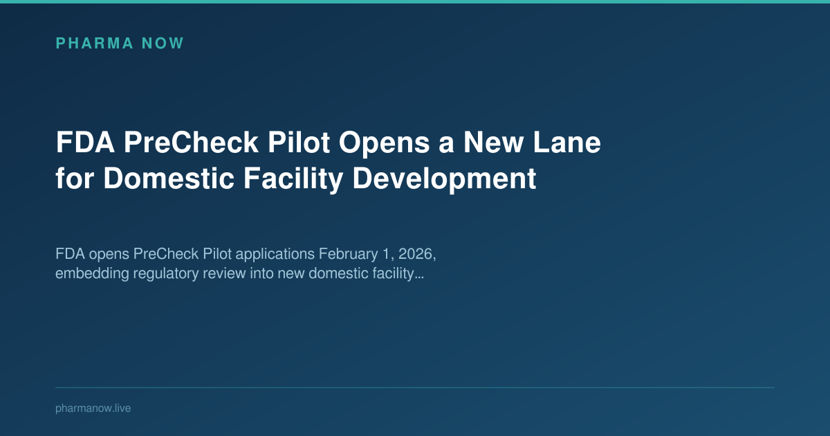 FDA PreCheck Pilot: What Manufacturers Must Know | Pharma Now